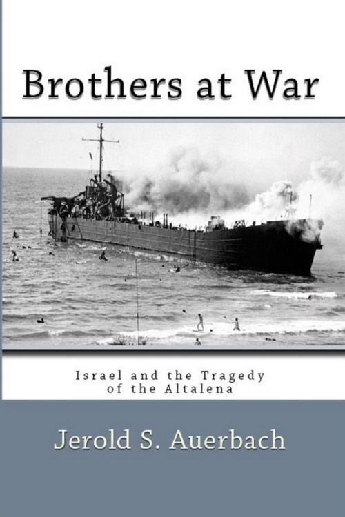 Cover of the book Brothers at War: Israel and the Tragedy of the Altalena by Jerold S. Auerbach, Quid Pro, LLC