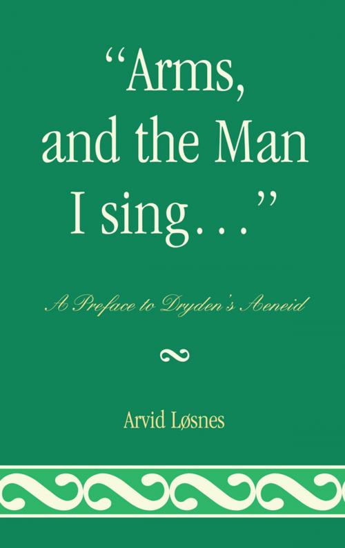 Cover of the book "Arms, and the Man I sing . . ." by Arvid Løsnes, University of Delaware Press