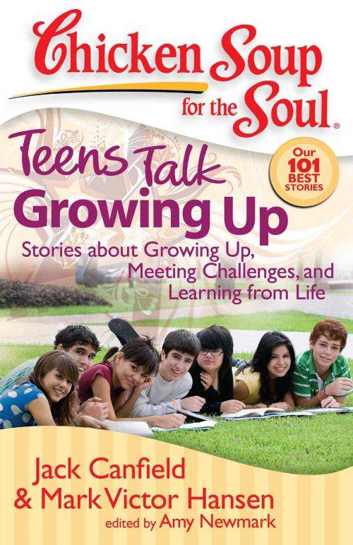 Cover of the book Chicken Soup for the Soul: Teens Talk Growing Up by Jack Canfield, Mark Victor Hansen, Amy Newmark, Chicken Soup for the Soul