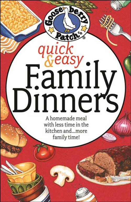Cover of the book Quick & Easy Family Dinners Cookbook by Gooseberry Patch, Gooseberry Patch