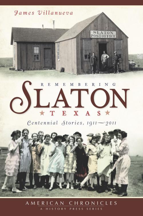 Cover of the book Remembering Slaton, Texas by James Villanueva, Arcadia Publishing Inc.