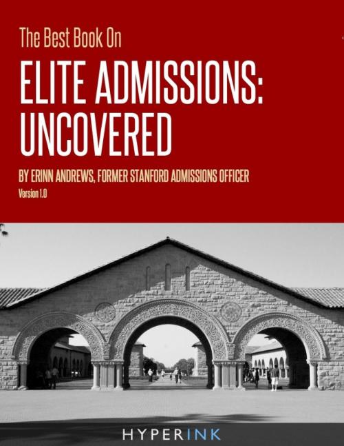 Cover of the book The Best Book On Elite Admissions (Former Stanford Admissions Officer's Plan For Select College Admissions) by Erinn Andrews, Hyperink