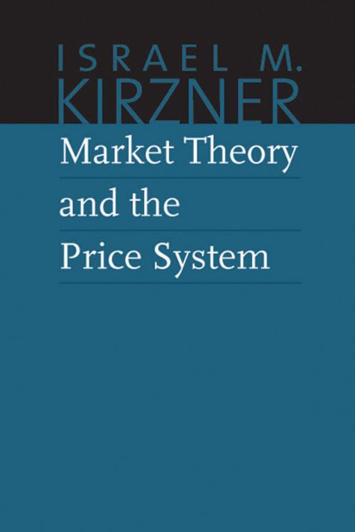 Cover of the book Market Theory and the Price System by Israel M. Kirzner, Liberty Fund Inc.