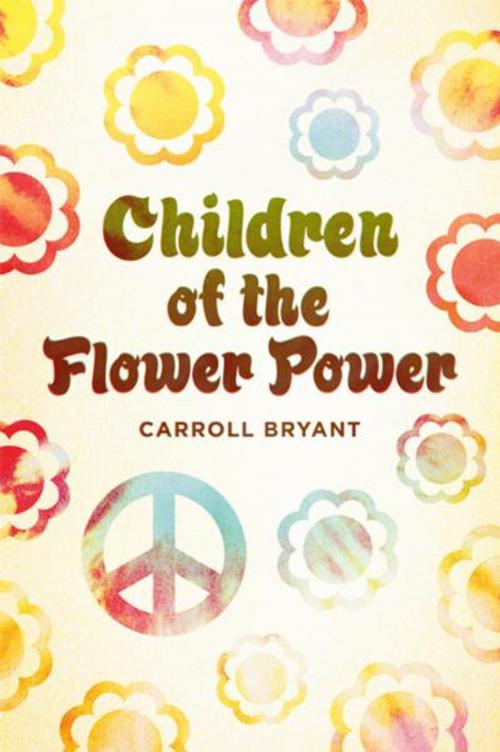 Cover of the book Children Of The Flower Power by Carroll Bryant, BookBaby