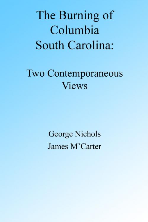 Cover of the book The Burning of Columbia South Carolina: Two Views by George Nichols, James M'Carter, Folly Cove 01930