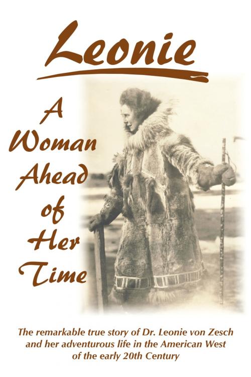 Cover of the book Leonie - A Woman Ahead of Her Time by Leonie von Zesch, BookBaby