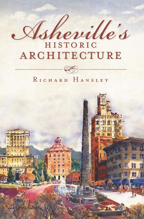 Cover of the book Asheville's Historic Architecture by Richard Hansley, Arcadia Publishing Inc.