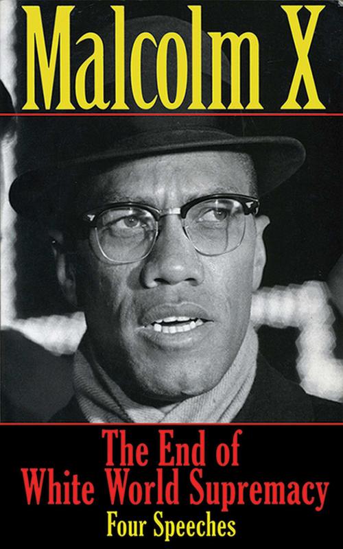 Cover of the book The End of White World Supremacy by Malcolm X, Skyhorse