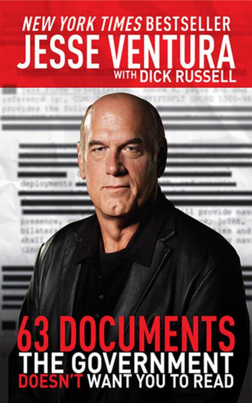 Cover of the book 63 Documents the Government Doesn't Want You to Read by Jesse Ventura, Dick Russell, Skyhorse Publishing