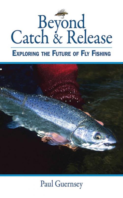 Cover of the book Beyond Catch & Release by Paul Guernsey, Skyhorse