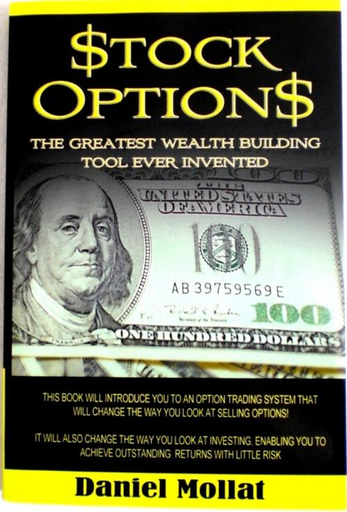 Cover of the book Stock Options: The Greatest Wealth Building Tool Ever Invented by Daniel Mollat, BookBaby