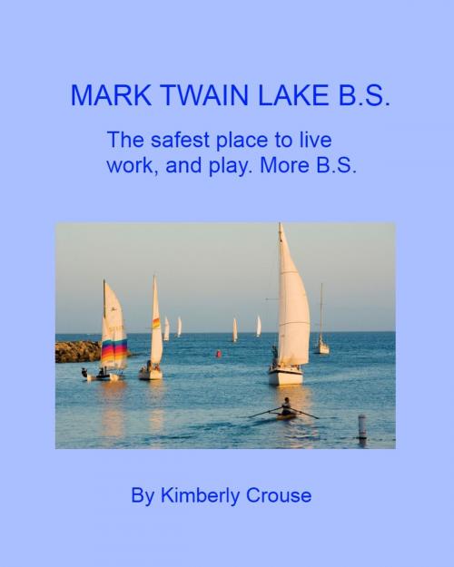 Cover of the book Mark Twain Lake B.S. by Kimberly Crouse, Speedy Publishing LLC