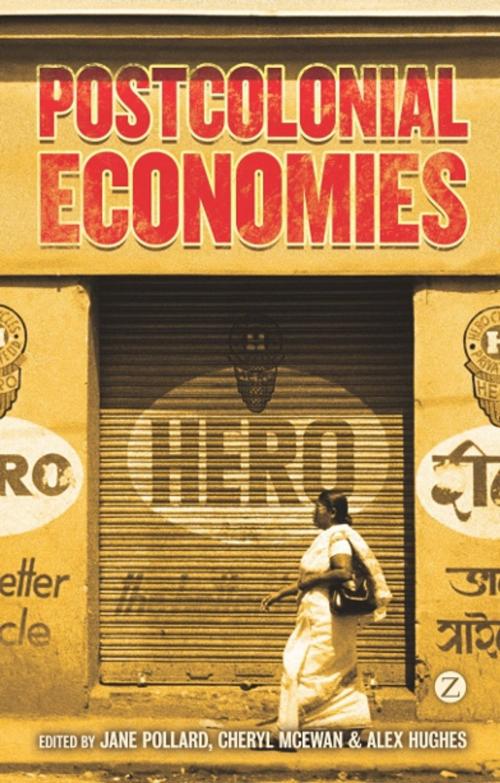 Cover of the book Postcolonial Economies by Eiman Zein-Elabdin, Christine Sylvester, Nitasha Kaul, Hilary Lim, Dipesh Chakrabarty, Wendy Larner, Roger Lee, Christine Sylvester, Doctor Cathy McIlwaine, Doctor Pat Noxolo, Zed Books