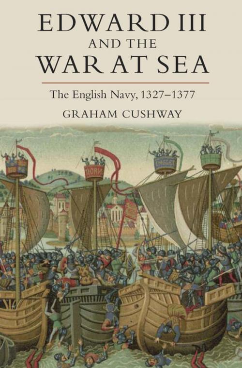 Cover of the book Edward III and the War at Sea by Graham Cushway, Boydell & Brewer
