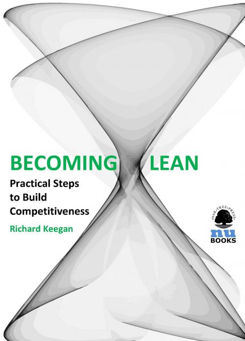 Cover of the book Becoming Lean: Practical Steps to Build Competitiveness by Richard Keegan, Oak Tree Press