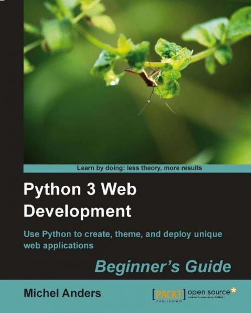 Cover of the book Python 3 Web Development Beginner's Guide by Michel Anders, Packt Publishing