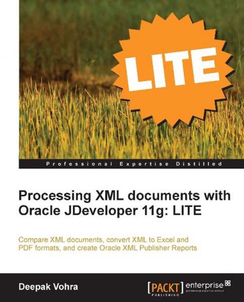 Cover of the book Processing XML documents with Oracle JDeveloper 11g: LITE by Deepak Vohra, Packt Publishing