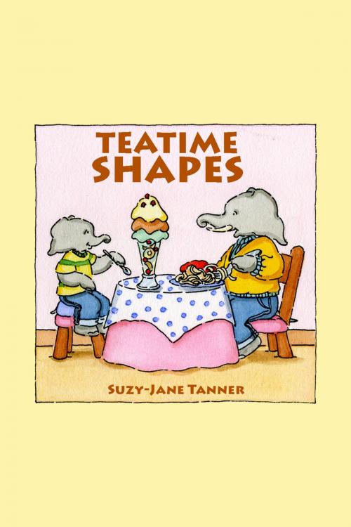 Cover of the book Teatime Shapes by Suzy-Jane Tanner, Andrews UK