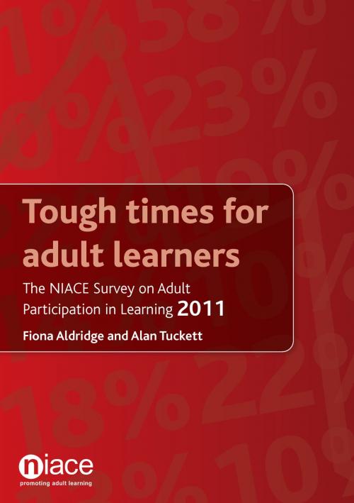 Cover of the book Tough Times for Adult Learners: The NIACE Survey on Adult Participation in Learning 2011 by Fiona Aldridge, Alan Tuckett, National Institute of Adult Continuing Education (NIACE)