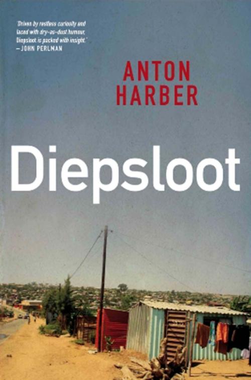 Cover of the book Diepsloot by Anton Harber, Jonathan Ball Publishers