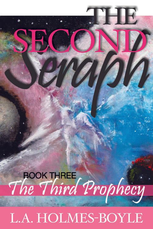 Cover of the book THE THIRD PROPHECY: Book 3 of The Second Seraph Trilogy by Lori Holmes-Boyle, Agio Publishing House