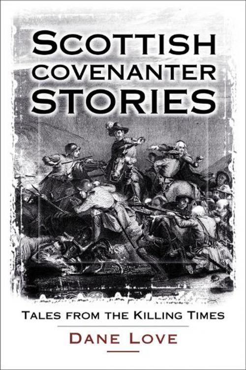 Cover of the book Scottish Covenanter Stories by Dane Love, Neil Wilson Publishing