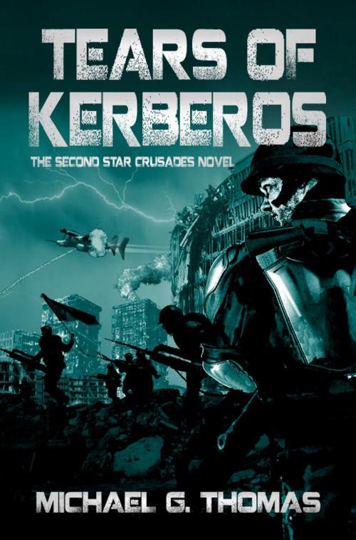 Cover of the book Tears of Kerberos (Star Crusades Uprising, Book 2) by Michael G. Thomas, Swordworks & Miro Books
