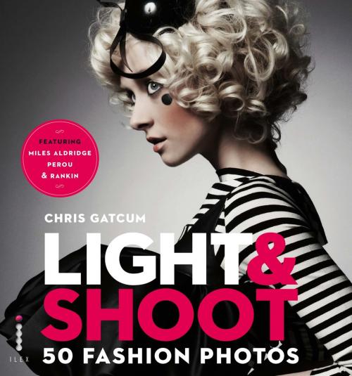 Cover of the book Light & Shoot 50 Fashion Photos by Chris Gatcum, Octopus Books
