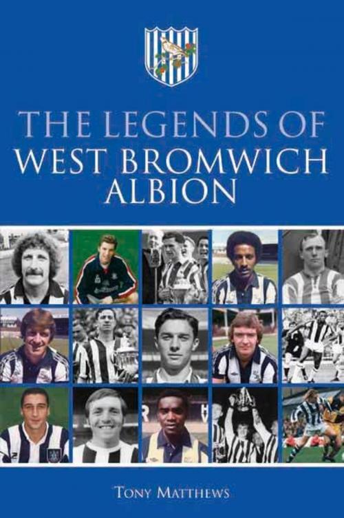 Cover of the book The Legends of West Bromwich Albion by Tony Matthews, DB Publishing