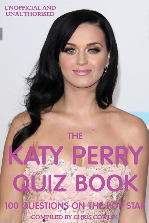 Cover of the book The Katy Perry Quiz Book by Chris Cowlin, Andrews UK