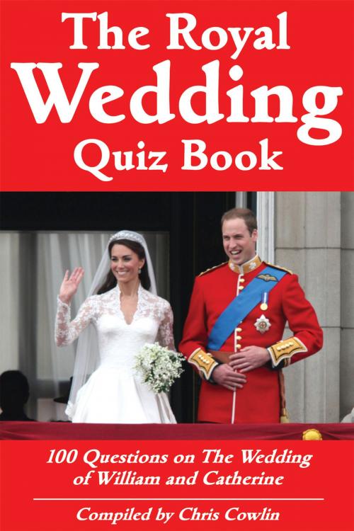 Cover of the book The Royal Wedding Quiz Book by Chris Cowlin, Andrews UK