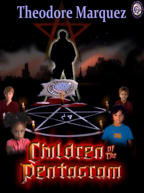 Cover of the book Children of the Pentagram by Theodore Marquez, Club Lighthouse Publishing