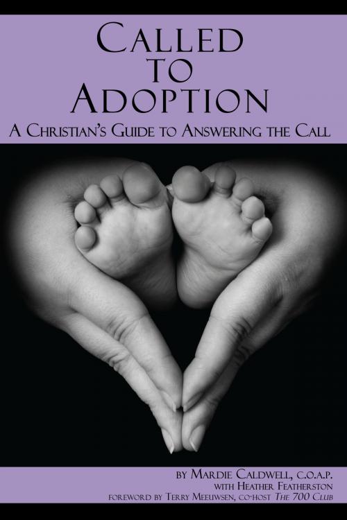 Cover of the book Called to Adoption: A Christian's Guide to Answering the Call by Mardie Caldwell, Mardie Caldwell