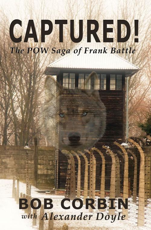 Cover of the book Captured! The POW Saga of Frank Battle by Bob Corbin, Bob Corbin