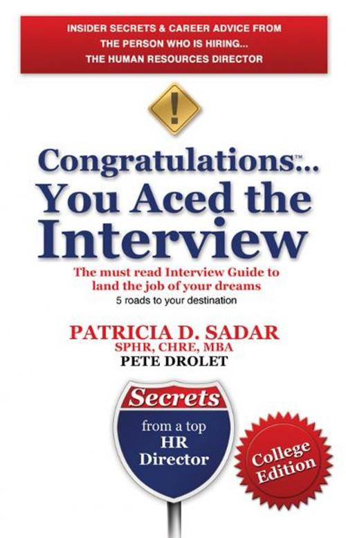 Cover of the book Congratulations... You Aced the Interview! The must read Interview Guide to land the job of your dreams by Patricia D. Sadar, Pete Drolet, Congrats Books Inc.