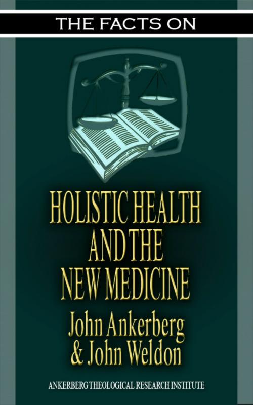 Cover of the book The Facts on Holistic Health and the New Medicine by John Ankerberg, John Ankerberg