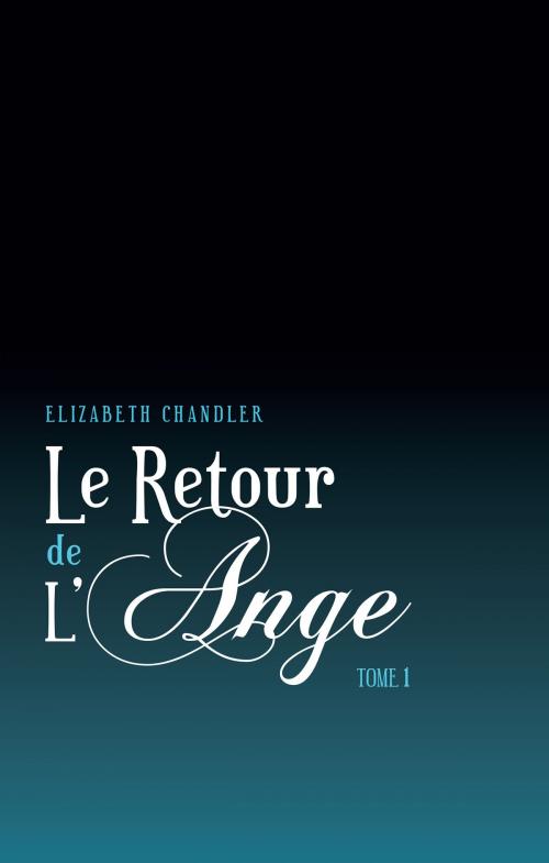 Cover of the book Le Retour de l'ange 1 by Elizabeth Chandler, Hachette Black Moon