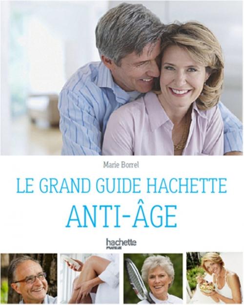 Cover of the book Le guide Hachette anti-âge by Marie Borrel, Hachette Pratique
