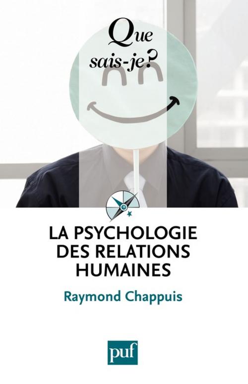 Cover of the book La psychologie des relations humaines by Raymond Chappuis, Presses Universitaires de France