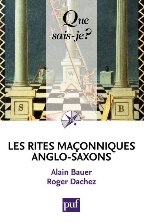 Cover of the book Les rites maçonniques anglo-saxons by Alain Bauer, Roger Dachez, Presses Universitaires de France