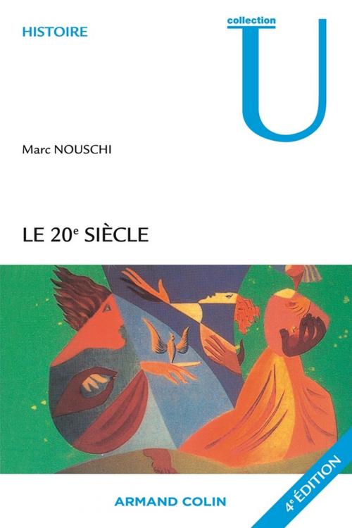 Cover of the book Le XXe siècle by Marc Nouschi, Armand Colin