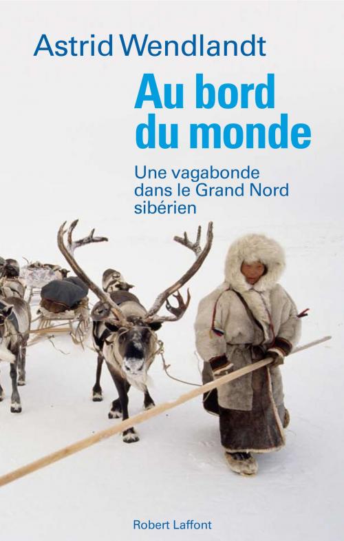 Cover of the book Au bord du monde by Astrid WENDLANDT, Groupe Robert Laffont