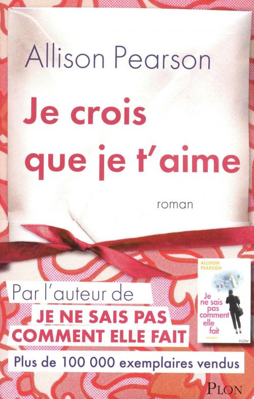 Cover of the book Je crois que je t'aime by Allison PEARSON, Place des éditeurs