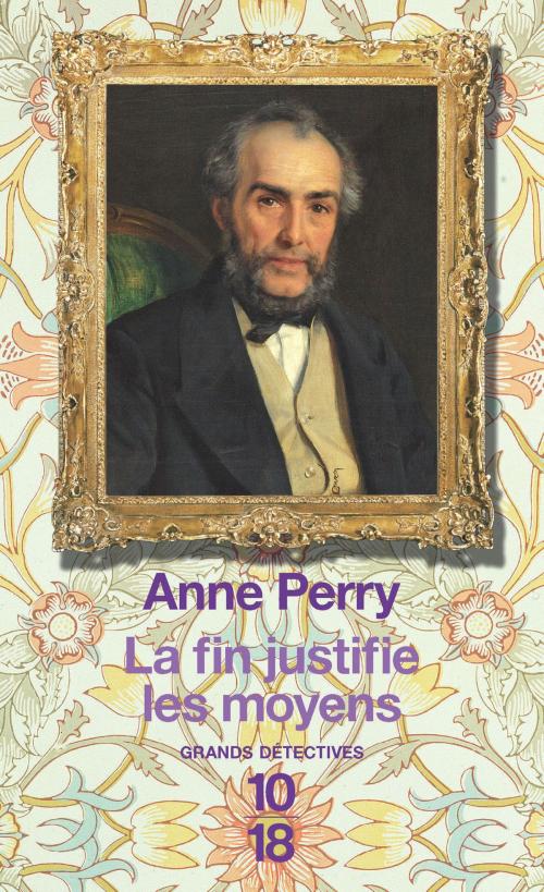 Cover of the book La fin justifie les moyens by Anne PERRY, Univers Poche