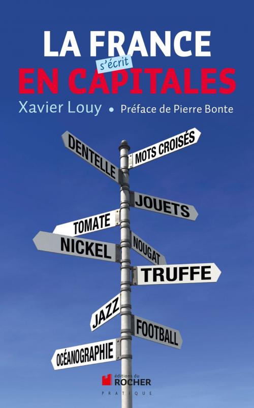 Cover of the book La France s'écrit en capitales by Xavier Louy, Pierre Bonte, Editions du Rocher