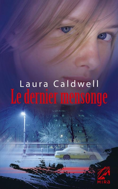Cover of the book Le dernier mensonge by Laura Caldwell, Harlequin