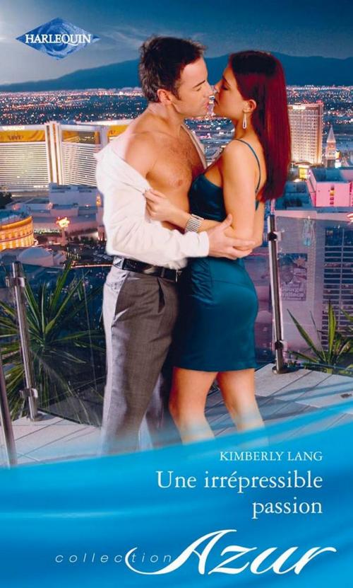 Cover of the book Une irrépressible passion by Kimberly Lang, Harlequin