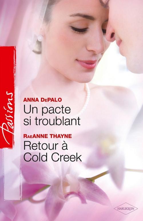 Cover of the book Un pacte si troublant - Retour à Cold Creek by Anna DePalo, RaeAnne Thayne, Harlequin