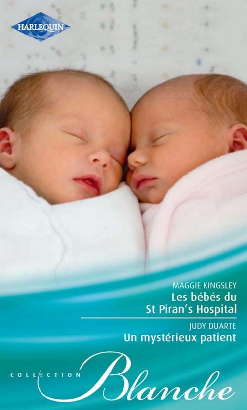 Cover of the book Les bébés du St Piran's Hospital - Un mystérieux patient by Maggie Kingsley, Judy Duarte, Harlequin