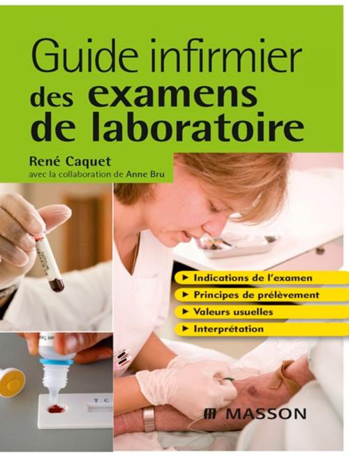 Cover of the book Guide infirmier des examens de laboratoire by René Caquet, Anne Bru, Elsevier Health Sciences